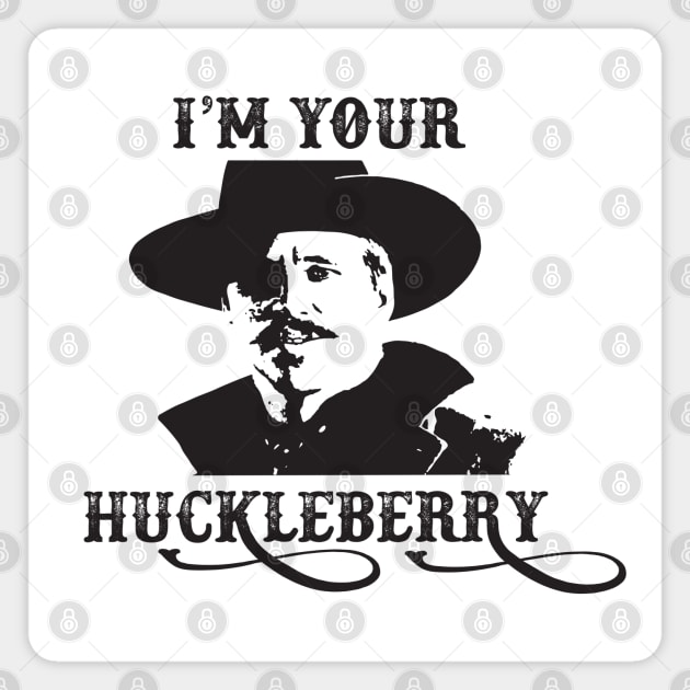 I'm Your Huckleberry - Doc Holiday - Tombstone - Movie - 90s Magnet by Forgotten Flicks